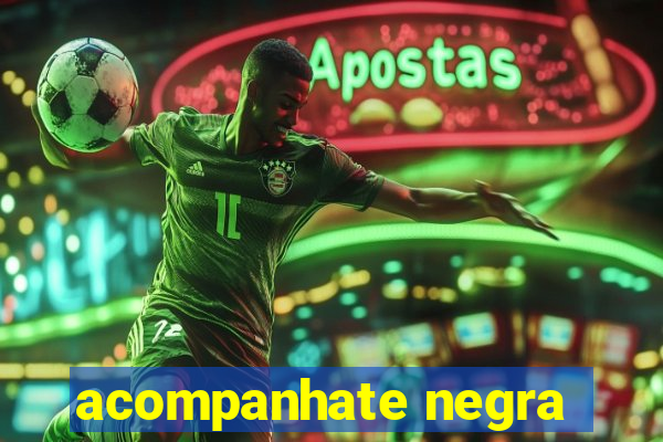 acompanhate negra